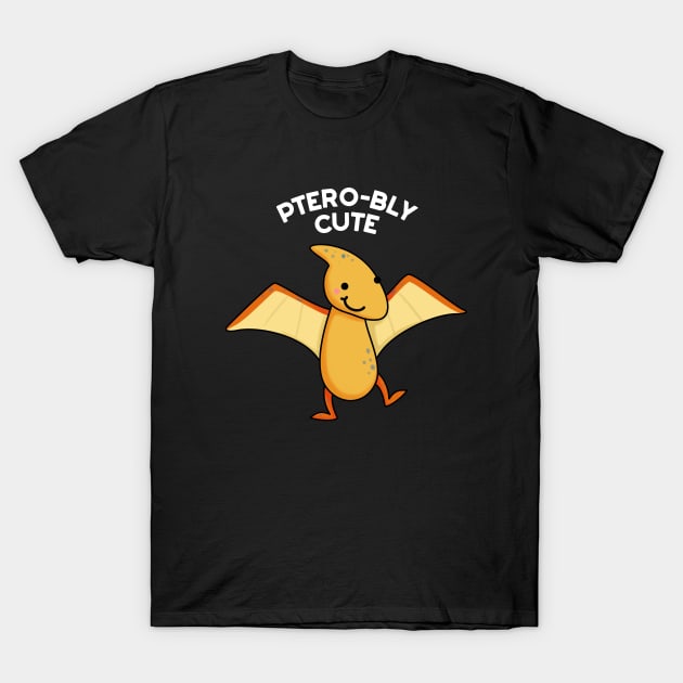 Ptero-bly Cute Dinosaur Animal Pun T-Shirt by punnybone